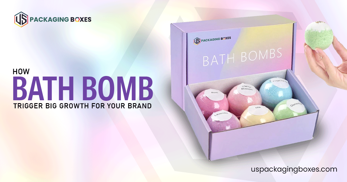 How Bath Bomb Boxes Trigger Big Growth for Your Brand
